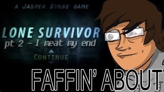 Faffin About - The Lone Survivor Pt 2