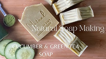 HOW TO MAKE CUCUMBER & GREEN TEA SOAP (COLD PROCESS SOAP MAKING)