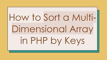 How to Sort a Multi-Dimensional Array in PHP by Keys