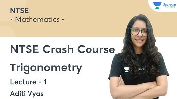 Trigonometry | L1 | NTSE Crash Course |  JEE Math Rankers | Aditi Vyas