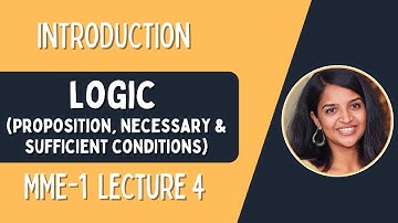 Lecture 4: Logic | Propositions | Implications | Necessary & Sufficient Conditions | MME-1 Economics