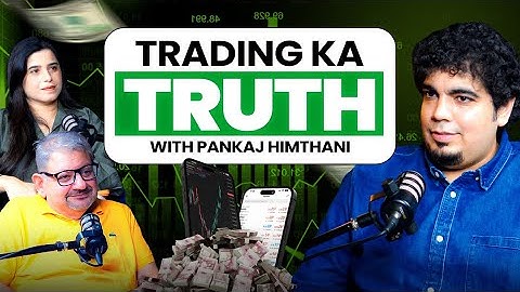 The Real Truth of Trading | ft. Pankaj Himthani