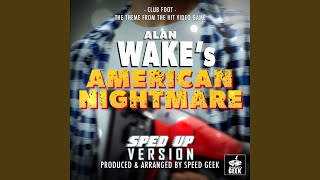 Club Foot (From "Alan Wake's American Nightmare") (Sped-Up Version) - Speed Geek