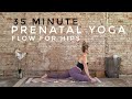 Prenatal Yoga Flow for Hips Advanced | 35 Minutes | 1st Trimester