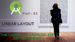 Celebrity Android App Development | Part 23 | Linear layout   The Complete Android App Development Wealth