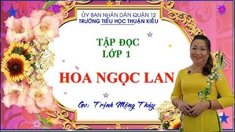 #2 TẬP ĐỌC - LỚP 1 - HOA NGỌC LAN