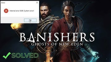 How to Fix Internal Error 0x06: System Error in Banishers | SOLVED