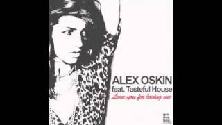 Video thumbnail of "Alex Oskin feat. Tasteful House - Love you for loving me"