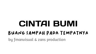 Cinematic Video - Cintai Bumi, Buang Sampah Pada Tempatnya