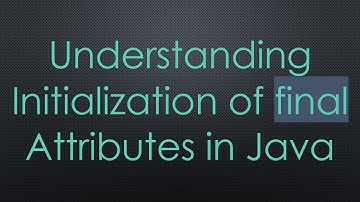 Understanding Initialization of final Attributes in Java