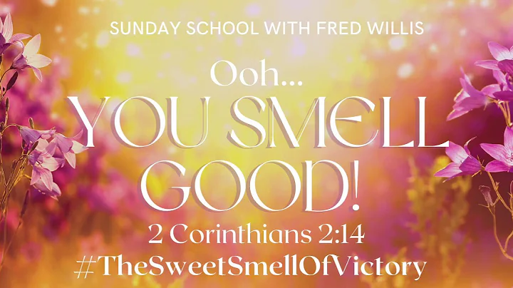 Ooh, You Smell Good! 2 Corinthians 2:14