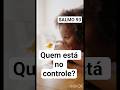 Quando tudo parece sair do controle… o Salmo 93 responde #salmo93