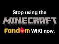 Please stop using the minecraft fandom wiki now