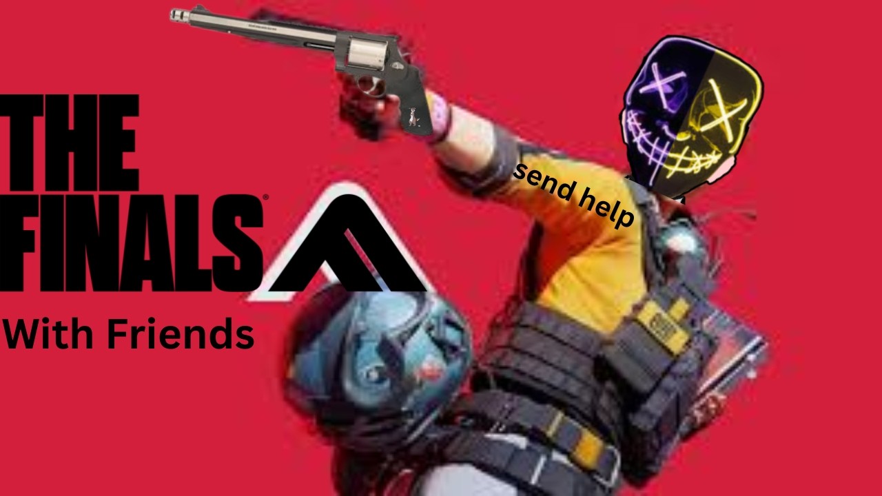The Final Time I Play The Finals With Friends - YouTube