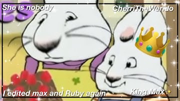 I edited Max and Ruby again because Max deserves better