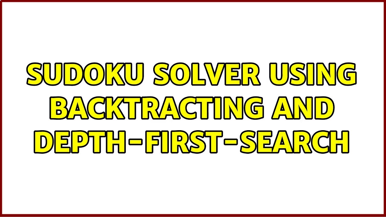 Sudoku solver using backtracting and depth-first-search - YouTube