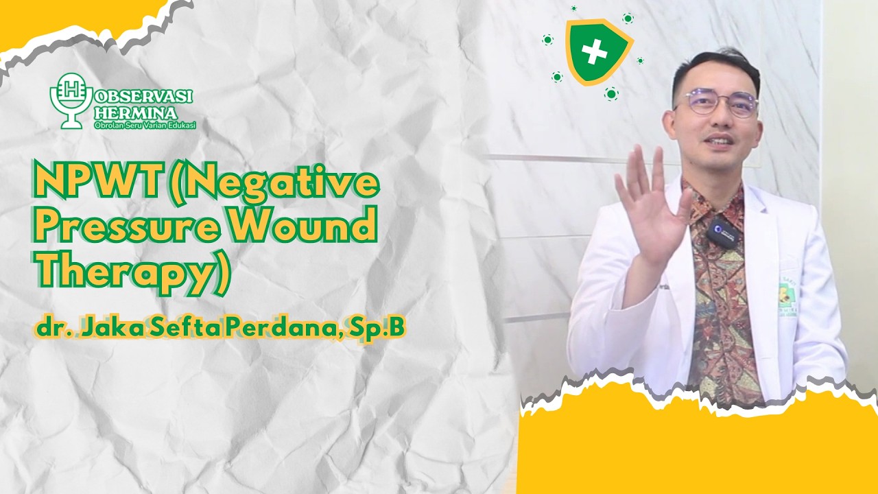 NPWT : Sembuh Lebih Cepat, Solusi Perawatan Luka Modern! | dr Jaka Sefta Perdana, Sp.B