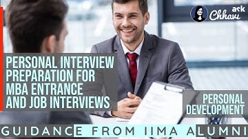 Personal Interview Preparation for MBA Entrance and Job Interviews - Tips from 100%iler, IIMA Alum