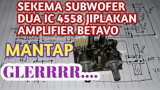 SEKEMA SUBWOFER DUA IC 4558 JIPLAKAN AMPLIFIER BETAVO
