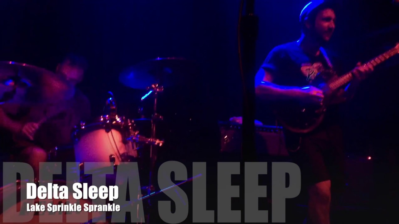 Delta Sleep - Lake Sprinkle Sprankle - LIVE