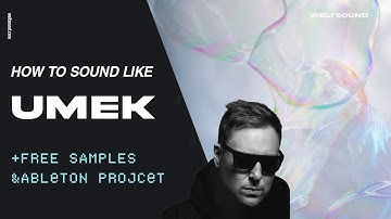 How to: Sound like UMEK incl. Free Samples and Free Ableton Project