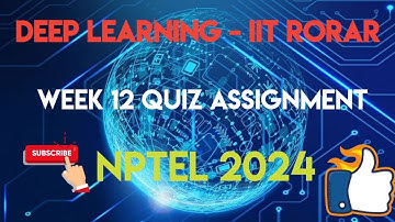 Deep Learning - IIT Rorar - NPTEL 2024 || WEEK 12 ASSIGNMENT SOLUTION | | SWAYAM 2024