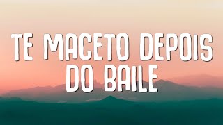 TE MACETO DEPOIS DO BAILE (LETRA) | ELETROFUNK