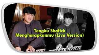 MUSIK DARI RUMAH | Mengharapkanmu - Tengku Shafick Live Version