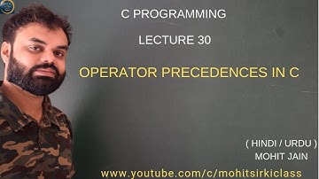 C PROGRAMMING : LECTURE 30 OPERATOR PRECEDENCES BY MOHIT JAIN