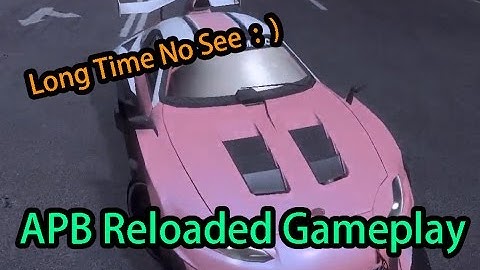 【APB Reloaded Han Server 香港】: Gameplay - Long Time No See : )