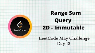 Leetcode May Challenge Day 12  |  Range Sum Query 2D - Immutable