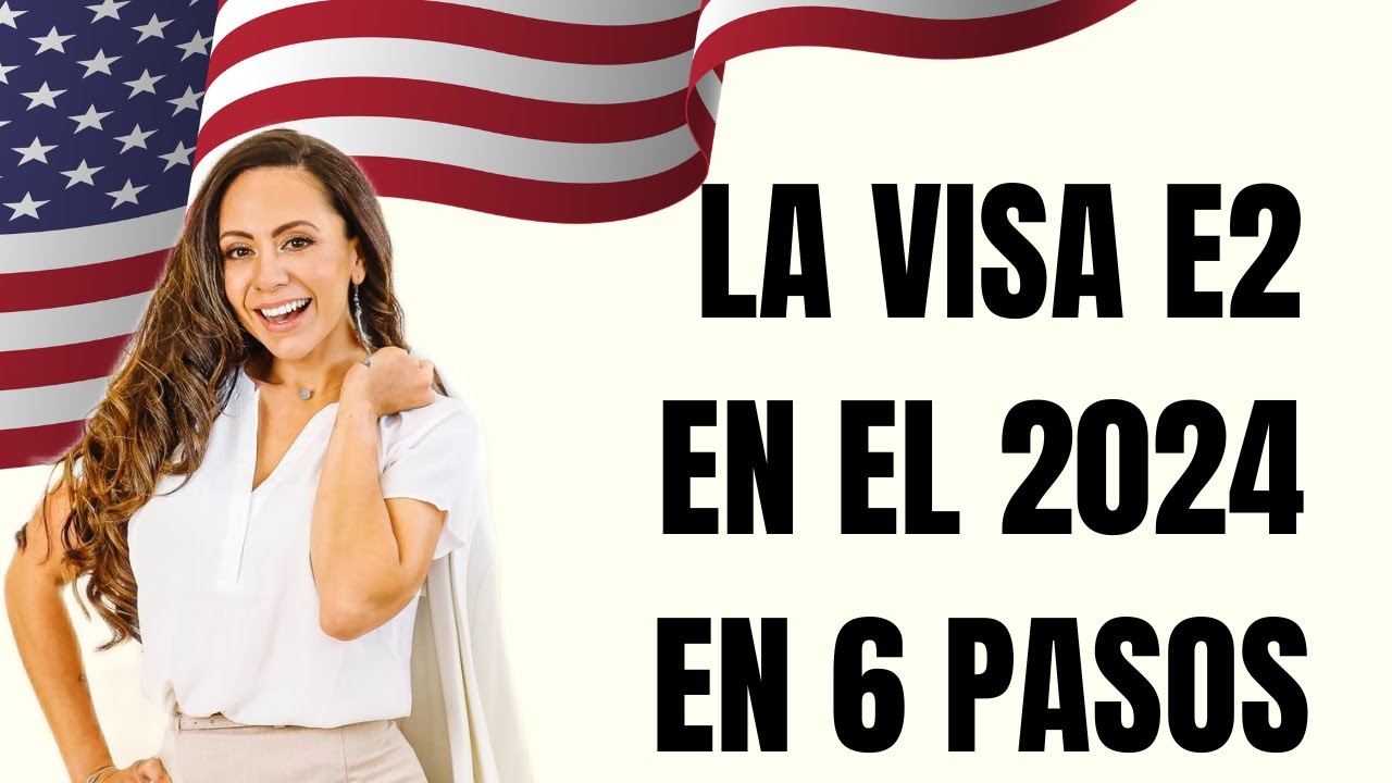 La Visa E2 en el 2024 en 6 pasos YouTube