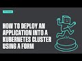 Portainer 101 - How to deploy an application into Kubernetes cluster using a form
