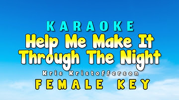 Help Me Make It Through The Night Karaoke Version Female Key Kris Kristofferson