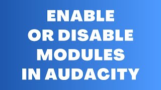 How to Enable or Disable Modules in Audacity - Manage Experimental Features