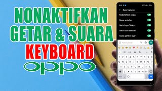 Cara Mematikan Getar dan Suara Keyboard di HP Oppo | Nonaktifkan Nada Papan Ketik