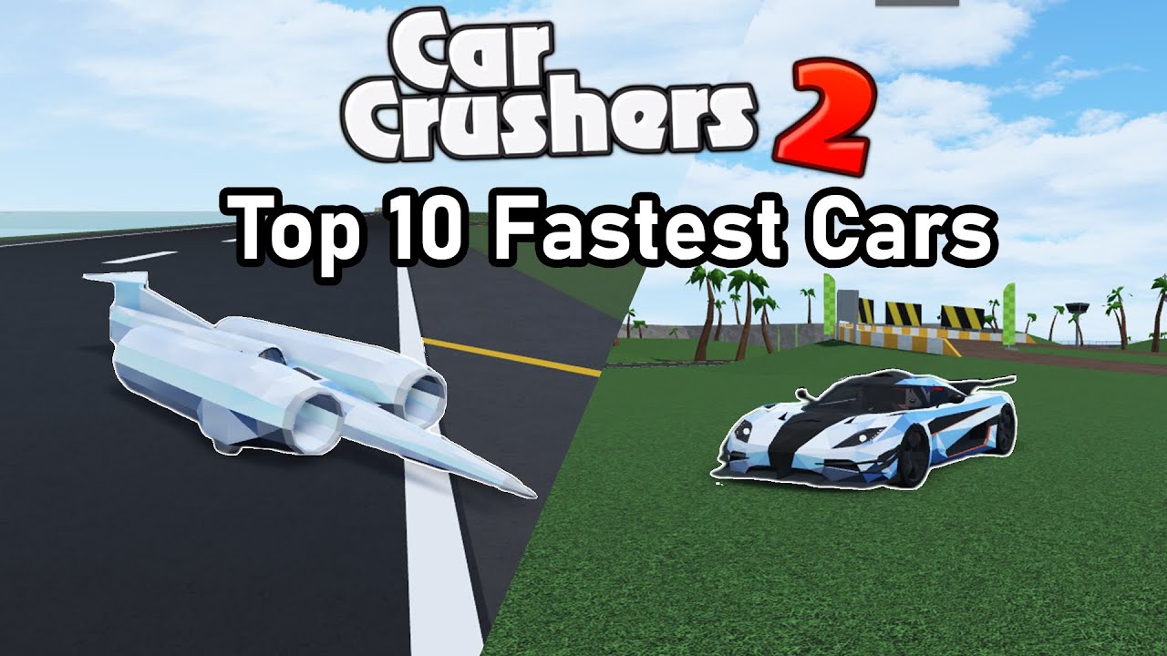 Top 10 Fastest Cars In Car Crushers 2 Roblox Cc2 Youtube - roblox car crushers 2