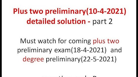 Detailed Solution  of Plus Two Preliminary Exam (10-4-2021) - Part 2 - Qstn Code B