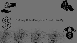 5 Money Rules Every Man Should Live By