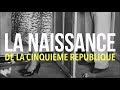 La Naissance de la Ve République - La Grande Explication