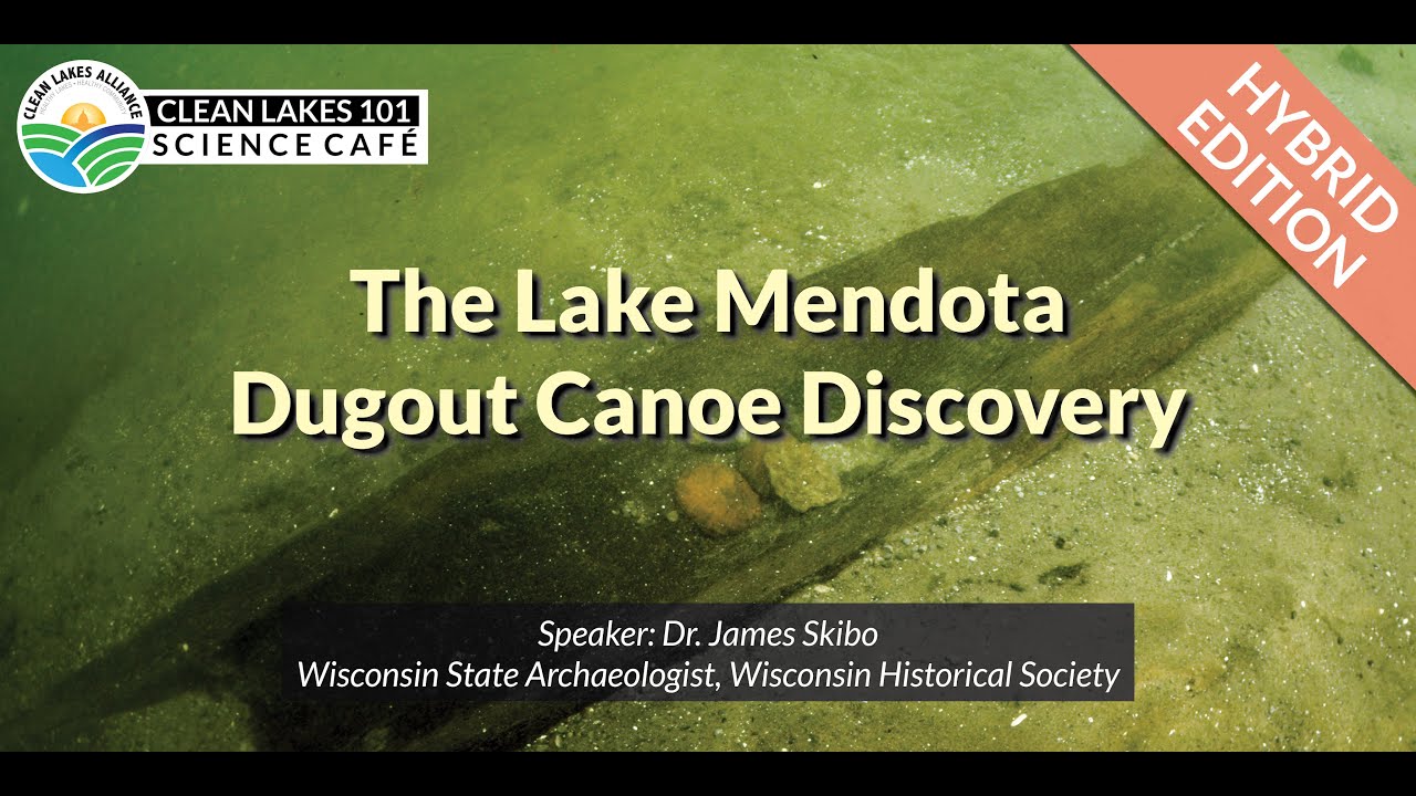 Clean Lakes 101 The Lake Mendota Dugout Canoe Discovery YouTube