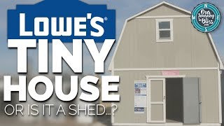 LOWE'S TINY HOUSE!!! (Or is it a shed...?)