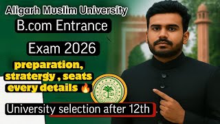 Amu B.com Hons Entrance Exam 2026 | How to prepare , stratergy , syllabus ,seats every details | Amu