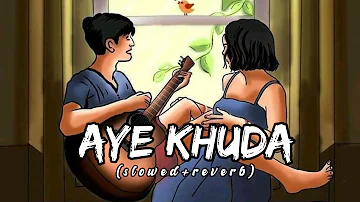 Aye Khuda - [ Slowed+Reverb] lyrics - Rahat Fateh Ali Khan || Lookme Lofi Music || Textaudio