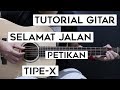 (Tutorial Gitar) TIPE X - Selamat Jalan | Lengkap Dan Mudah