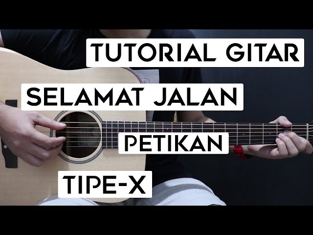 (Tutorial Gitar) TIPE X - Selamat Jalan | Lengkap Dan Mudah class=