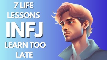 7 Life Lessons INFJs Learn Too Late