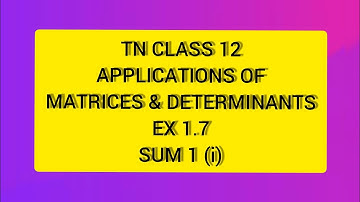 TN CLASS 12 MATHS APPLICATIONS OF MATRICES & DETERMINANTS EX 1.7 SUM 1 (I)