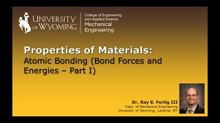Atomic Bonding (Bond Forces and Energies - Part I)