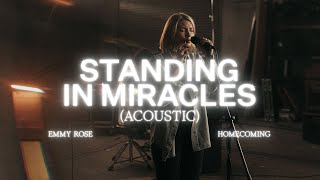 Video thumbnail of "Standing In Miracles (Acoustic) - Emmy Rose, Bethel Music"